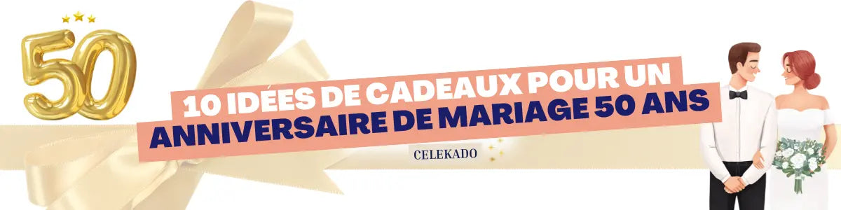 10 idées de cadeaux pour un anniversaire de mariage 50 ans