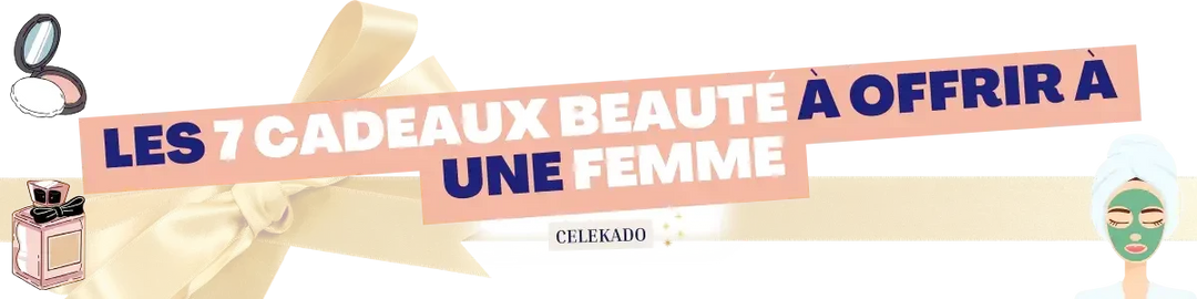 Les 7 cadeaux beauté à offrir à une femme